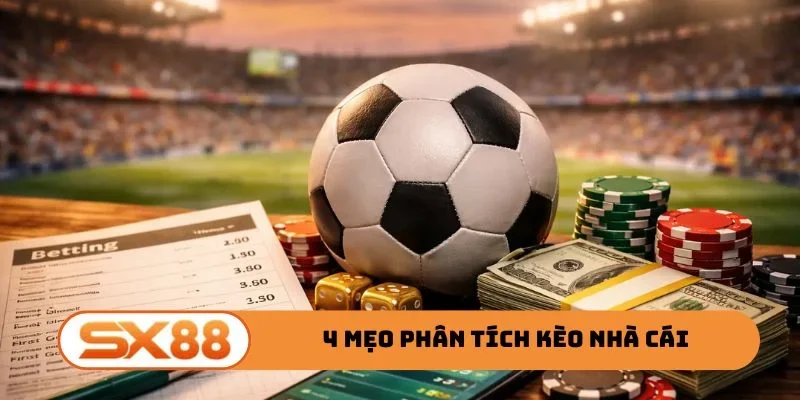 4 mẹo phân tích kèo nhà cái như cao thủ