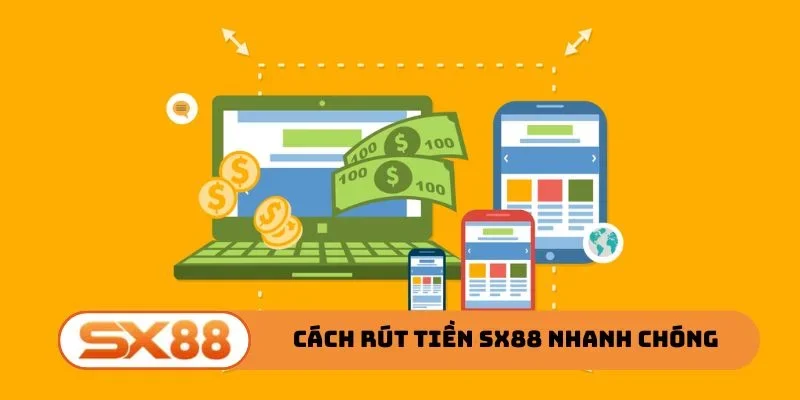 Cách rút tiền SX88 nhanh chóng cho newbie